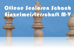 25. Offene Senioren Schach Einzelmeisterschaft M-V 2025